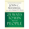 25 Ways to Win with People: How to Make Others Feel Like a Million Bucks - Hardcover