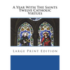 A Year With The Saints Twelve Catholic Virtues: Large Print Edition - Paperback