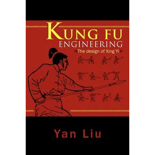 Kung Fu Engineering: The Design of Xing Yi - Paperback