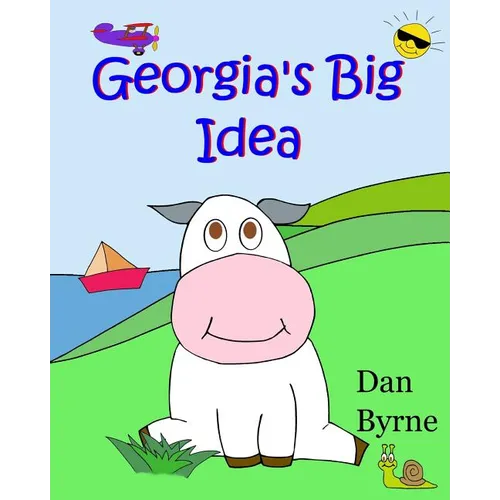 Georgia's Big Idea (Georgia the Cow, Rhyming Picture Book Series): An early reader/preschool picture book about the setting of goals and perseverance - Paperback