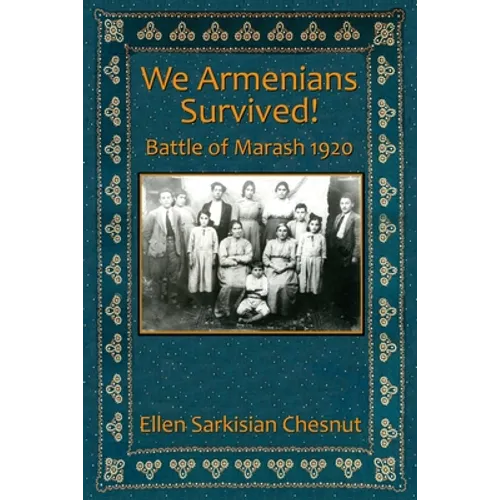 We Armenians Survived!: Battle of Marash 1920 - Paperback