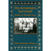 We Armenians Survived!: Battle of Marash 1920 - Paperback