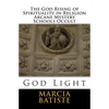 The God Rising of Spirituality in Religion Arcane Mystery Schools Occult: God Light - Paperback