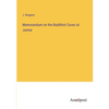 Memorandum on the Buddhist Caves at Junnar - Paperback
