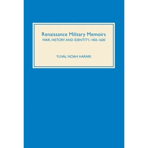 Renaissance Military Memoirs: War, History and Identity, 1450-1600 - Hardcover