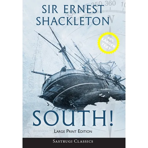 South! (Annotated) LARGE PRINT: The Story of Shackleton's Last Expedition 1914-1917 - Hardcover