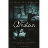 The Amateur: Self-Making and the Humanities in the Postcolony - Hardcover