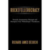 Rockefellerocracy: Kennedy Assassinations, Watergate and Monopoly of the Philanthropic Foundations - Paperback