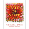 Pâte de Verre: The Material of Time - Hardcover