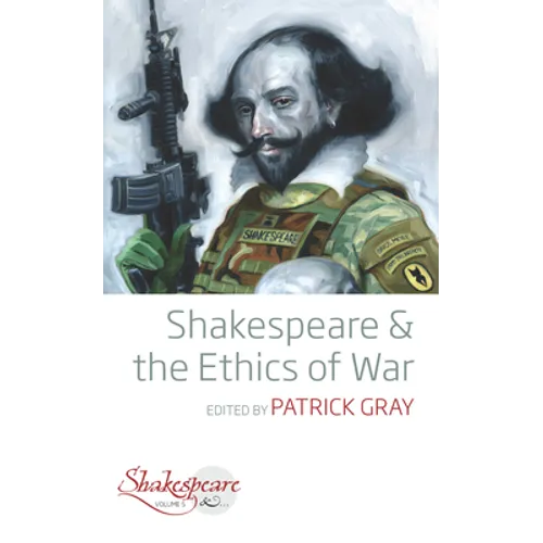 Shakespeare and the Ethics of War - Paperback
