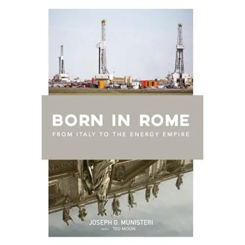 Born in Rome: From Italy to the Energy Empire - Hardcover
