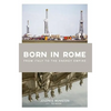 Born in Rome: From Italy to the Energy Empire - Hardcover