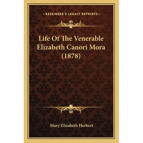Life Of The Venerable Elizabeth Canori Mora (1878) - Paperback
