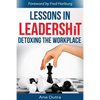 Lessons in Leadershit: Detoxing the Workplace - Paperback