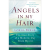 Angels in My Hair: The True Story of a Modern-Day Irish Mystic - Paperback
