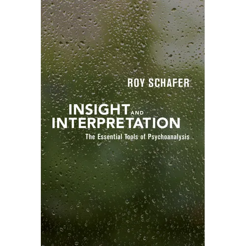 Insight and Interpretation: The Essential Tools of Psychoanalysis - Paperback