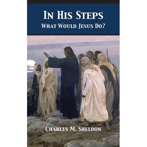 In His Steps: What Would Jesus Do? - Hardcover