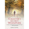 A Master's Secret Whispers: For those who abhor the noise and seek The Truth about life and living - Paperback