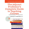 The Adjunct Professor's Complete Guide to Teaching College - Paperback