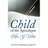Child of the Apocalypse: Ellen G. White - Paperback