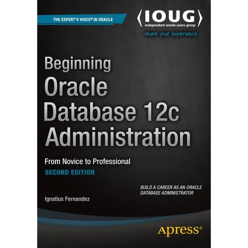 Beginning Oracle Database 12c Administration: From Novice to Professional - Paperback