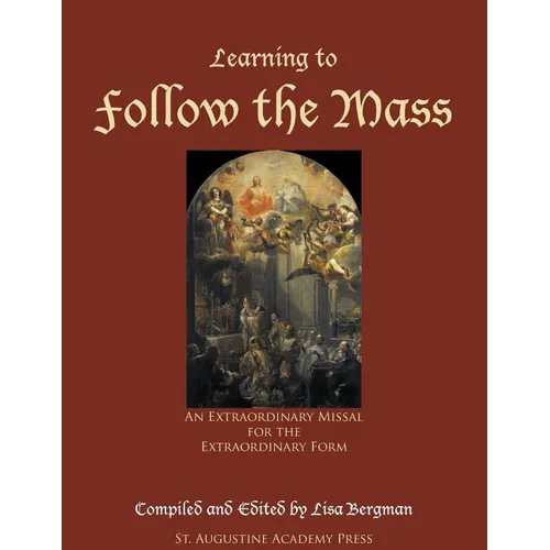 Learning to Follow the Mass: An Extraordinary Missal for the Extraordinary Form - Paperback
