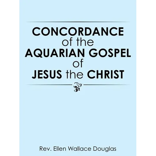 Concordance of the Aquarian Gospel of Jesus the Christ - Paperback