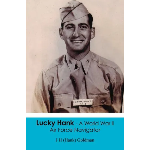 Lucky Hank - A World War ll Air Force Navigator - Paperback