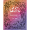 Art Magick: How to Become an Art Witch and Unlock Your Creative Power - Paperback