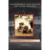 Vanderbilt Cup Races of Long Island - Hardcover