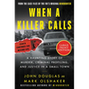 When a Killer Calls: A Haunting Story of Murder, Criminal Profiling, and Justice in a Small Town - Paperback