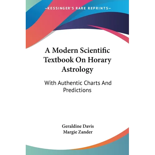 A Modern Scientific Textbook On Horary Astrology: With Authentic Charts And Predictions - Paperback