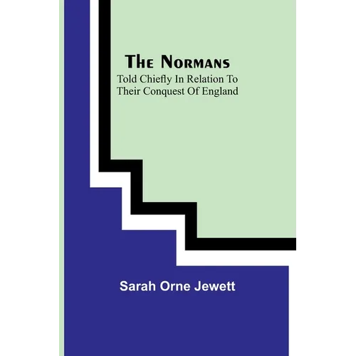 The Normans; told chiefly in relation to their conquest of England - Paperback
