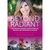 Beyond Radiant: The Modern Woman's Guide to Health, Healing, and Happiness in Midlife - Paperback