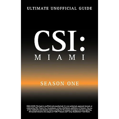 Ultimate Unofficial Csi Miami Season One Guide: Csi Miami Season 1 Unofficial Guide - Paperback