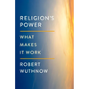 Religion's Power: What Makes It Work - Hardcover