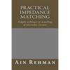 Practical Impedance Matching: Simple techniqes in matching of electronic circuits - Paperback