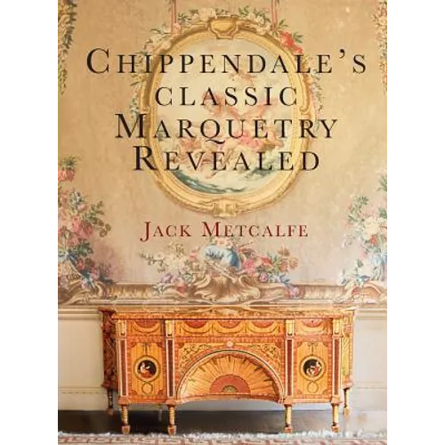 Chippendale's classic Marquetry Revealed - Hardcover