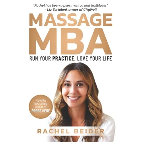 Massage MBA: Run Your Practice, Love Your Life - Paperback