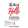 The Art of Hello(R): Be Remembered in a Noisy World(TM) - Hardcover