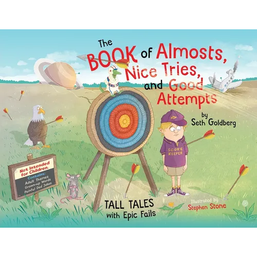 The Book of Almosts, Nice Tries, and Good Attempts: Tall Tales with Epic Fails - Hardcover