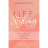 Life Styling: Simple Steps for Mums to Find Style & Confidence (Gift for Mom, Parisian Chic, Italian Style Fashion Beauty) - Paperback