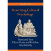 Rewriting Cultural Psychology: Transcend Your Ethnic Roots and Redefine Your Identity - Paperback