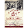 Historic Shallow Ford in Yadkin Valley: Crossroads Between East and West - Paperback