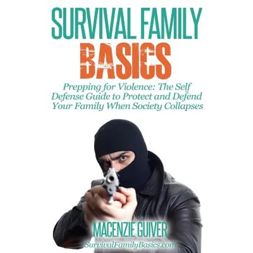 Prepping for Violence: The Self Defense Guide to Protect and Defend Your Family - Paperback