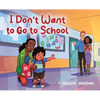 I Don't Want to Go to School - Hardcover