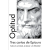 Tres cartas de Epicuro: Sobre la amistad, el placer y la felicidad - Paperback