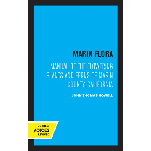 Marin Flora: Manual of the Flowering Plants and Ferns of Marin County, California - Paperback