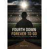 Fourth Down, Forever to Go: The Improbable Biography of Ken Little - Hardcover