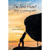 I'm Still Here!: Musings of a Recovering Addict - Paperback